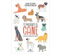 Ti presento il cane. Educazione, comunicazione, benessere - 2025