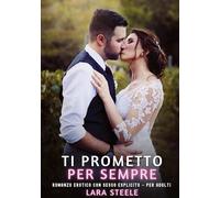 Ti Prometto per Sempre: Romanzo Erotico con Sesso Esplicito - per Adulti