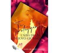 Ti proteggerò. L'alba di un nuovo giorno