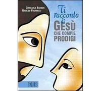 Ti racconto di Gesù che compie prodigi
