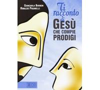 Ti racconto di Gesù che compie prodigi