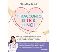Libri Pediatra Carla - Ti Racconto Di Te E Di Noi. Imparare, Scoprire E Narrare