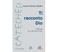 Ti racconto Dio. I linguaggi per comunicare la fede