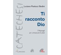 Ti racconto Dio. I linguaggi per comunicare la fede