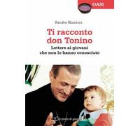 Ti racconto don Tonino. Lettere ai giovani che non lo hanno conosciuto