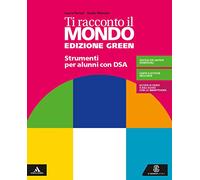 Ti racconto il mondo. Ediz. green. Strumenti per didattica inclusiva. Per la Scuola media. Con e-book. Con espansione online
