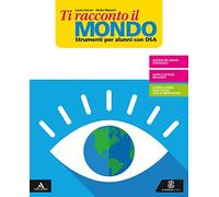 Ti racconto il mondo. Strumenti per alunni con DSA. Per la Scuola media. Con e-book. Con espansione online