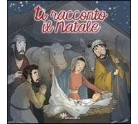 Ti racconto il Natale. Ediz. illustrata