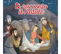 Ti racconto il Natale. Ediz. illustrata