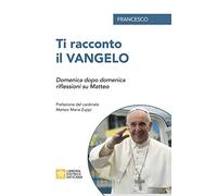 Ti racconto il Vangelo. Domenica dopo domenica, riflessioni su Matteo