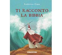 Ti racconto la Bibbia. Ediz. a colori