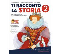 Ti racconto la storia. Per la Scuola media. Con e-book. Con espansione online (Vol. 2)