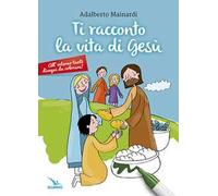 Ti racconto la vita di Gesù