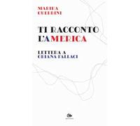 Ti racconto l'America. Lettera a Oriana Fallaci