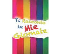 Ti racconto le mie giornate