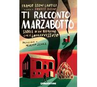 Ti racconto Marzabotto. Storia di un bambino che è sopravvissuto