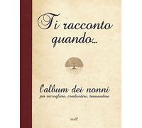 Ti racconto quando... L'album dei nonni per raccogliere, condividere, tramandare