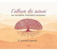 Ti racconto quando... L'album dei nonni per raccogliere, condividere, tramandare