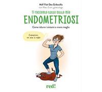 Ti racconto tutto sulla mia endometriosi. Come ridurre i sintomi e vivere meglio
