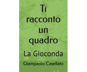 Ti racconto un quadro: La Gioconda
