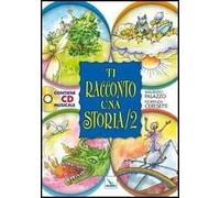 Ti racconto una storia. Ediz. illustrata. Con CD Audio. Vol. 2