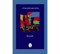 ...ti racconto una storia: Racconti