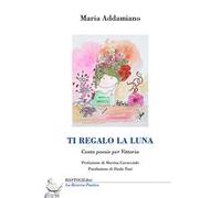 Ti regalo la luna. Cento poesie per Vittoria