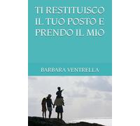 TI RESTITUISCO IL TUO POSTO E PRENDO IL MIO