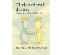 Ti ricorderai di me: cosa c'è aldilà della vita