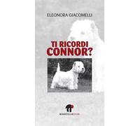 Libri Eleonora Giacomelli - Ti Ricordi Connor?