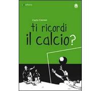 Ti ricordi il calcio? Ediz. multilingue