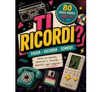 TI RICORDI?: Il grande cerca-parole degli anni '80 - '90