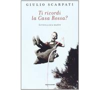 Ti ricordi la Casa Rossa? Lettera a mia madre