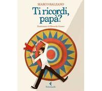 Ti ricordi, papà? Ediz. a colori