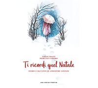 Ti ricordi quel Natale. Storie e racconti di atmosfere lontane
