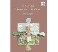Ti ricordi? Siamo stati bambini