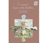 Ti ricordi? Siamo stati bambini