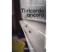Ti ricordo ancora. Storie vere di relazioni educative