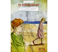Ti ritroverò. Sogni e vicende di adolescenti tra guerra e resistenza. Per la Scuola media. Con e-book. Con espansione online