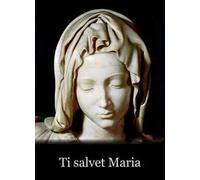 Ti salvet Maria