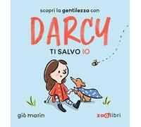 Ti salvo io. Darcy. Ediz. a colori