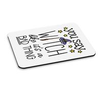 Ti Say Strega Come It's A Bad Cosa PC Computer Mouse Pad Divertente Scherzo