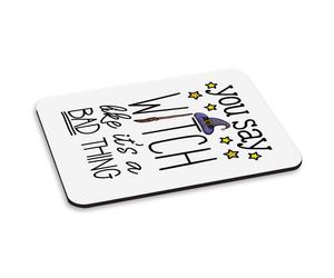 Ti Say Strega Come It's A Bad Cosa PC Computer Mouse Pad Divertente Scherzo