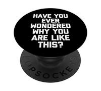 Ti sei mai chiesto perché sei così? - Detto divertente PopSockets PopGrip Adesivo