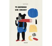 Ti sembro un orso? Ediz. illustrata