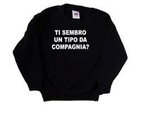 Ti Sembro un Tipo da Compagnia? Felpa Bambino Simpatica