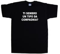 Ti Sembro un Tipo da Compagnia? Maglietta Simpatica