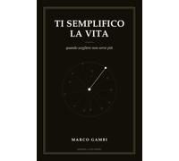 Ti semplifico la vita: Quando scegliere non serve più