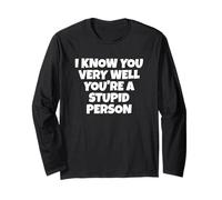 Ti so benissimo Che Sei Una Persona stupida Maglia a Manica