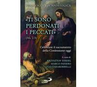«Ti sono perdonati i peccati» (Mc 2,5). Celebrare il sacramento della confessione oggi
